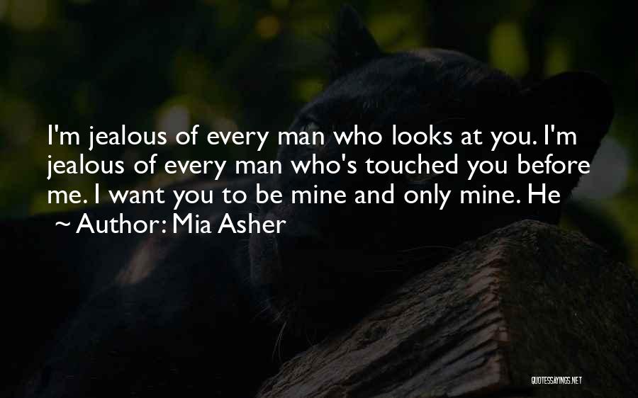 Jealous Man Quotes By Mia Asher