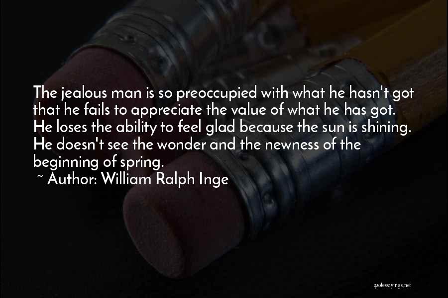 Jealous Man Quotes By William Ralph Inge