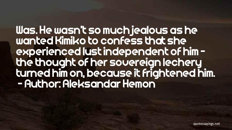 Jealous Much Quotes By Aleksandar Hemon