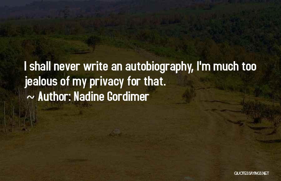 Jealous Much Quotes By Nadine Gordimer