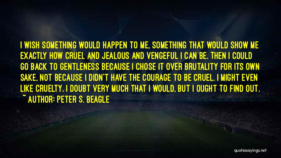 Jealous Much Quotes By Peter S. Beagle