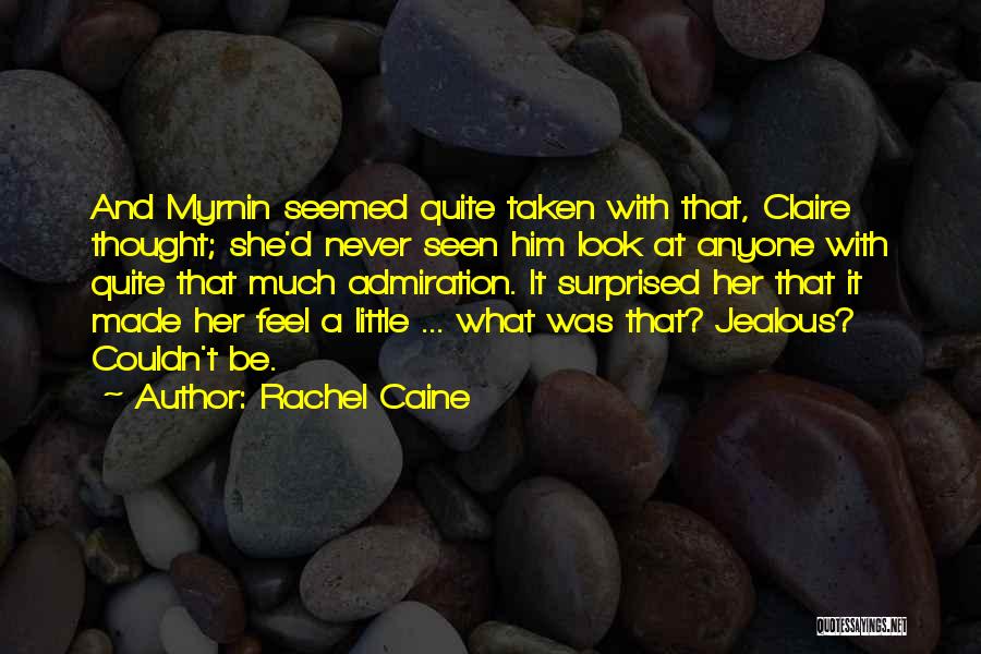 Jealous Much Quotes By Rachel Caine