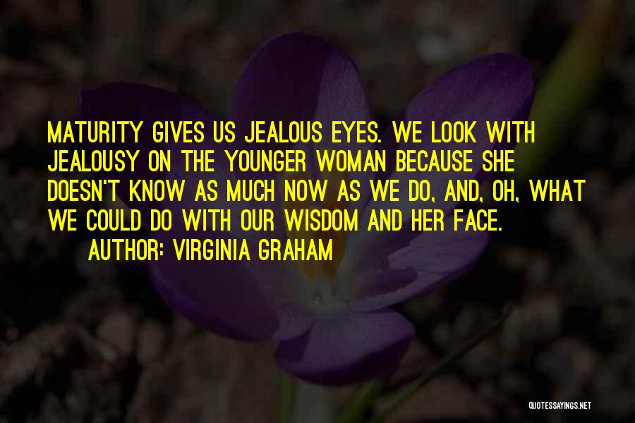 Jealous Much Quotes By Virginia Graham