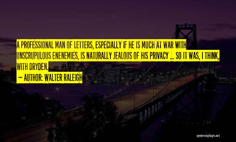 Jealous Much Quotes By Walter Raleigh