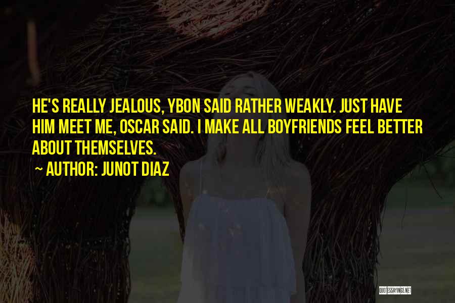 Jealous Of Boyfriends Ex Quotes By Junot Diaz