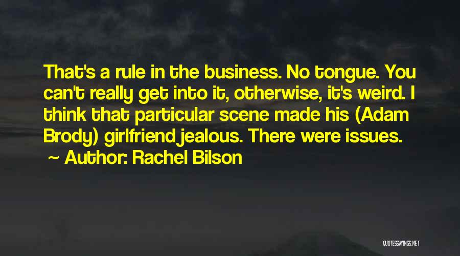 Jealous Of Ex Girlfriend Quotes By Rachel Bilson