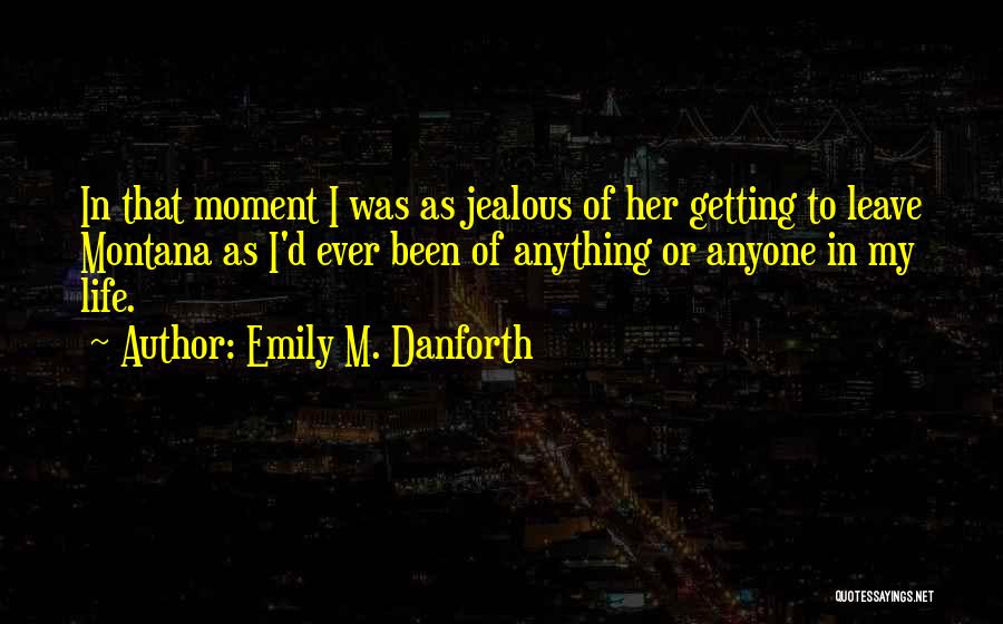 Jealous Of Her Quotes By Emily M. Danforth