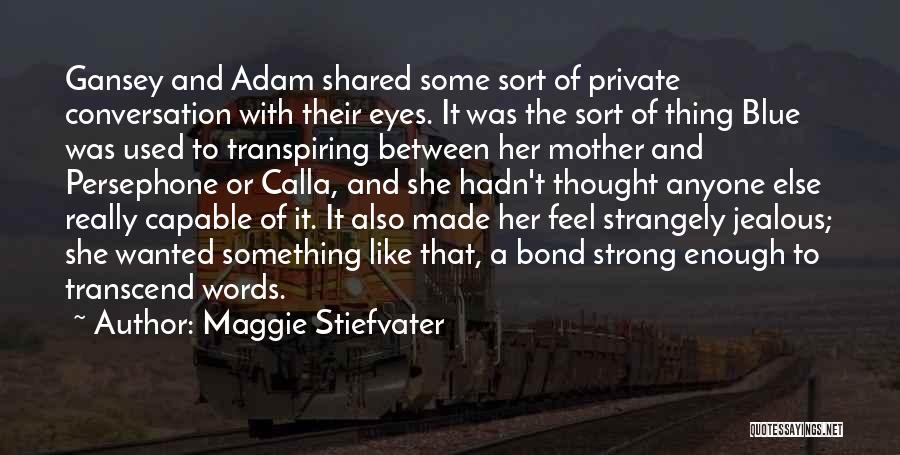 Jealous Of Her Quotes By Maggie Stiefvater