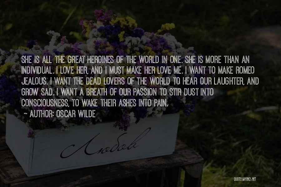 Jealous Of Her Quotes By Oscar Wilde