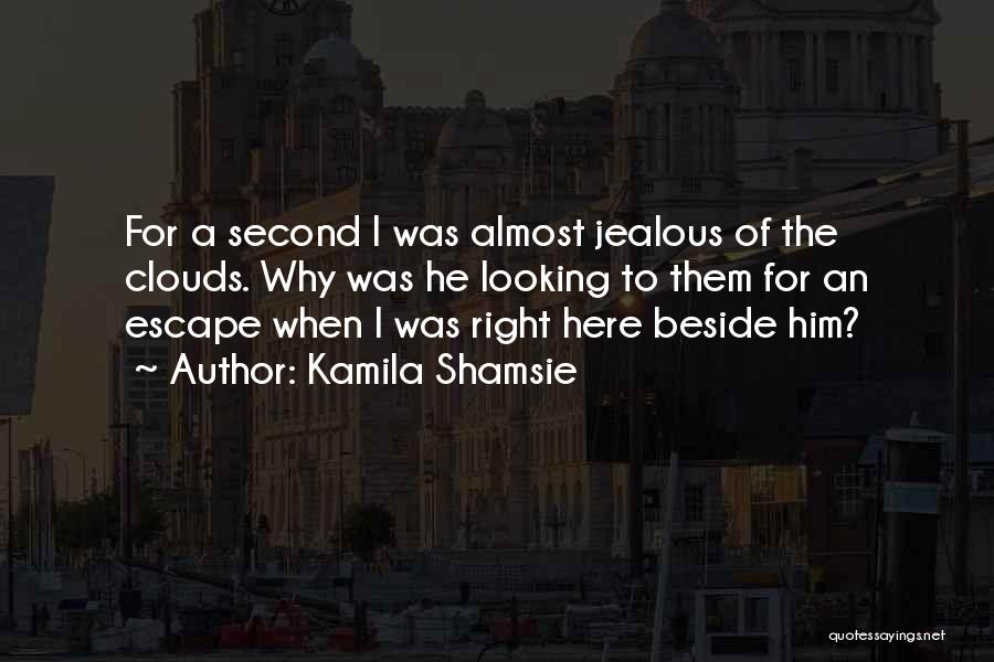 Jealous Of Him Quotes By Kamila Shamsie