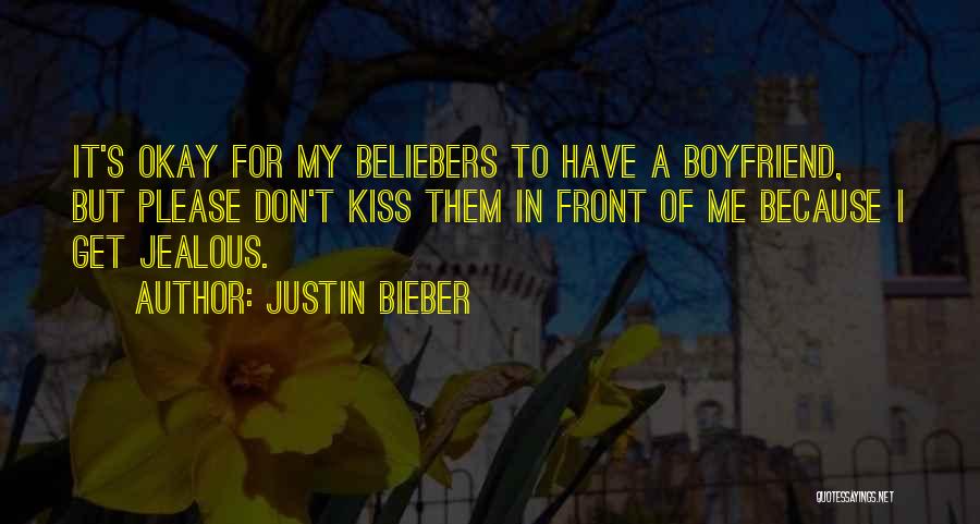 Jealous Of Me And My Boyfriend Quotes By Justin Bieber