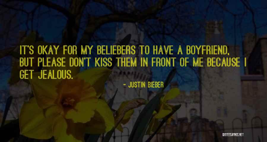 Jealous Of Me And My Boyfriend Quotes By Justin Bieber