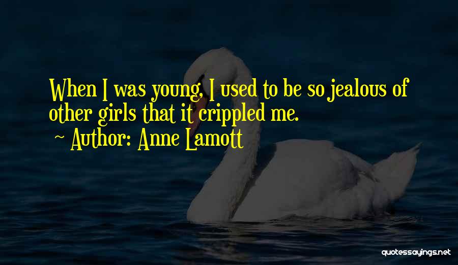 Jealous Of Me Quotes By Anne Lamott