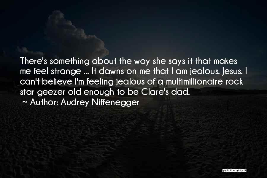 Jealous Of Me Quotes By Audrey Niffenegger