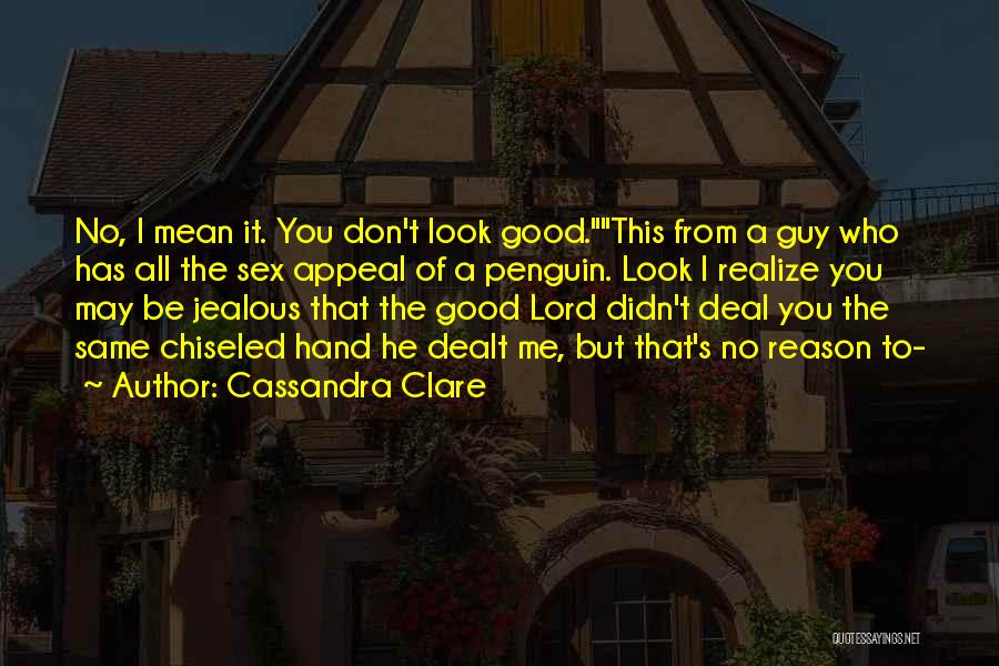 Jealous Of Me Quotes By Cassandra Clare