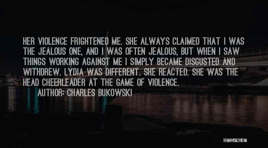 Jealous Of Me Quotes By Charles Bukowski