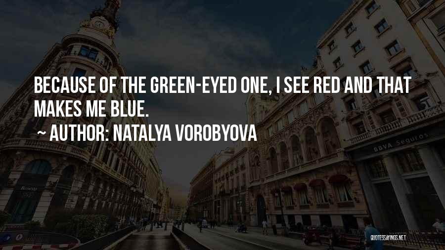 Jealous Of Me Quotes By Natalya Vorobyova