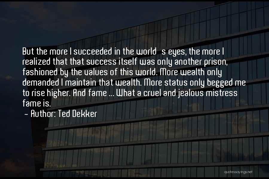 Jealous Of Me Quotes By Ted Dekker