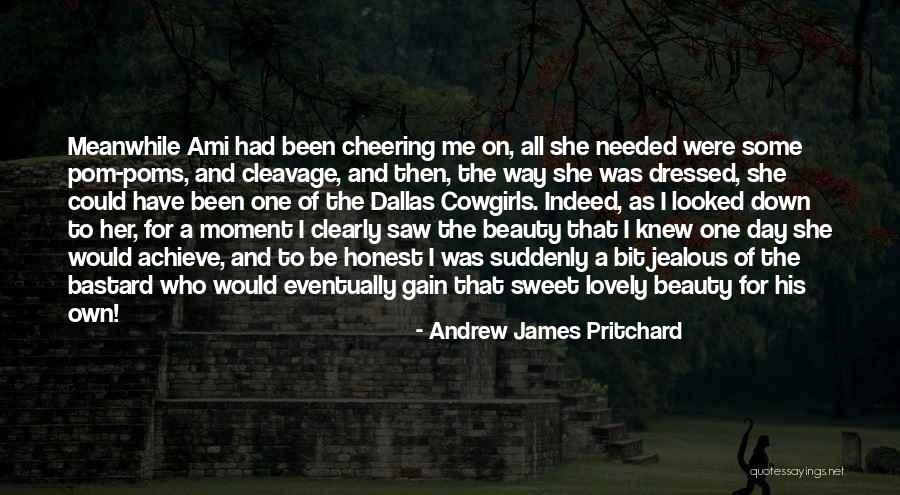 Jealous Of My Beauty Quotes By Andrew James Pritchard Jealous Of My Beauty Quotes By Andrew James Pritchard