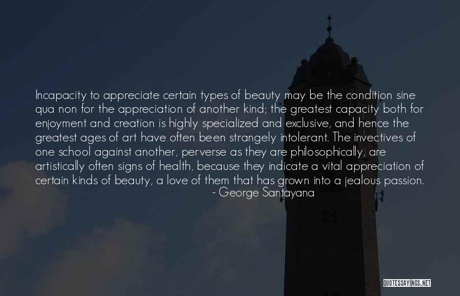 Jealous Of My Beauty Quotes By George Santayana Jealous Of My Beauty Quotes By George Santayana