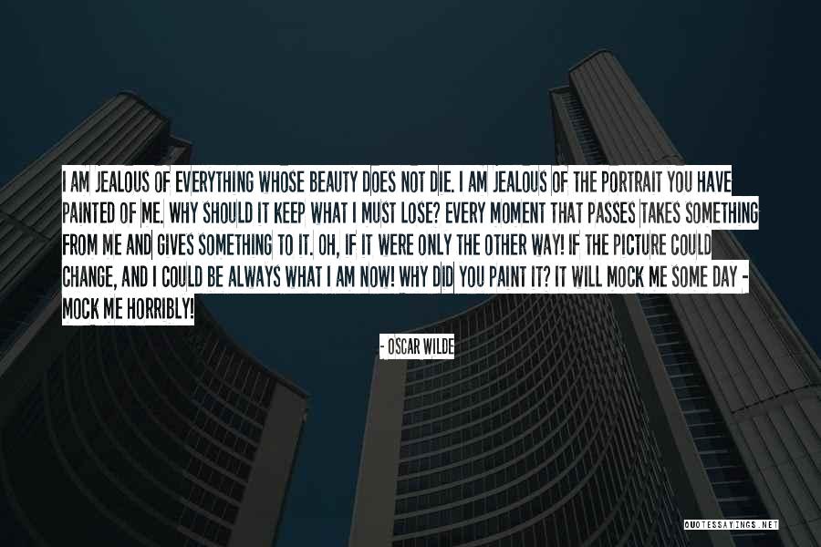 Jealous Of My Beauty Quotes By Oscar Wilde Jealous Of My Beauty Quotes By Oscar Wilde