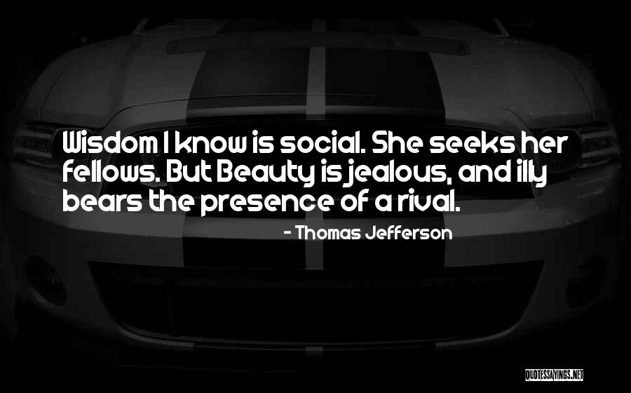 Jealous Of My Beauty Quotes By Thomas Jefferson Jealous Of My Beauty Quotes By Thomas Jefferson