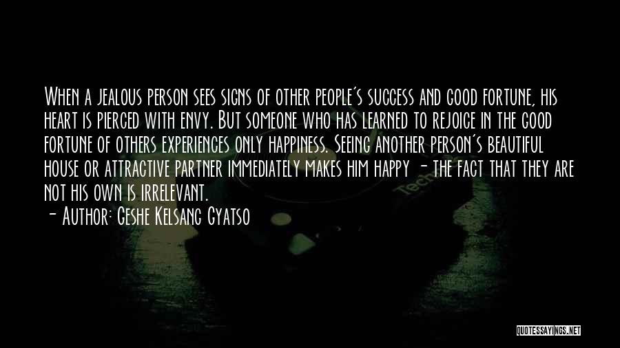 Jealous Of Other People's Happiness Quotes By Geshe Kelsang Gyatso