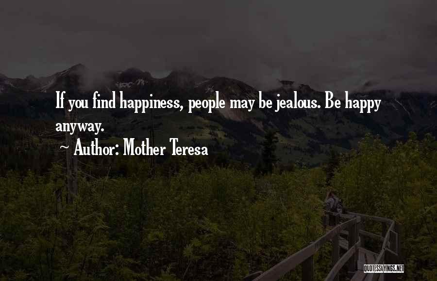 Jealous Of Other People's Happiness Quotes By Mother Teresa