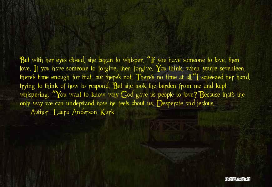 Jealous Of Other People's Relationships Quotes By Laura Anderson Kurk Jealous Of Other People's Relationships Quotes By Laura Anderson Kurk