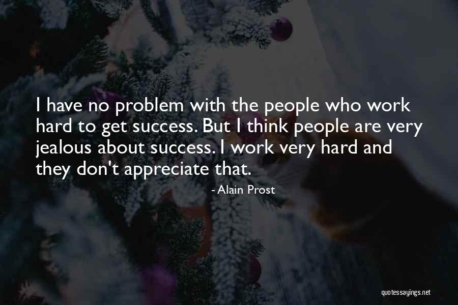 Jealous Of Other People's Success Quotes By Alain Prost Jealous Of Other People's Success Quotes By Alain Prost