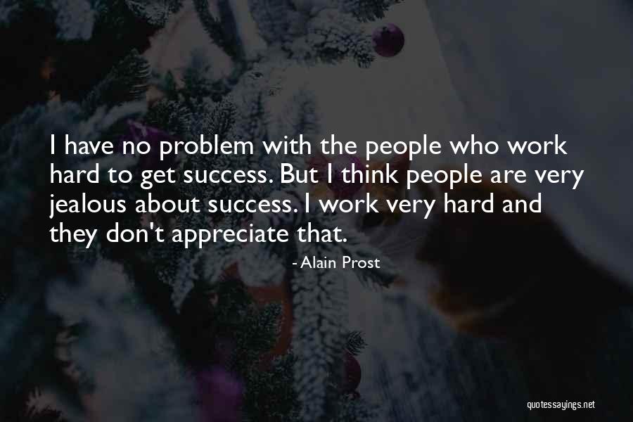 Jealous Of Other People's Success Quotes By Alain Prost