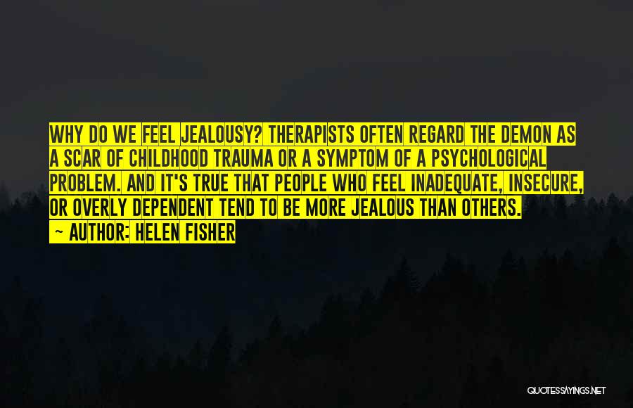 Jealous Of Others Quotes By Helen Fisher