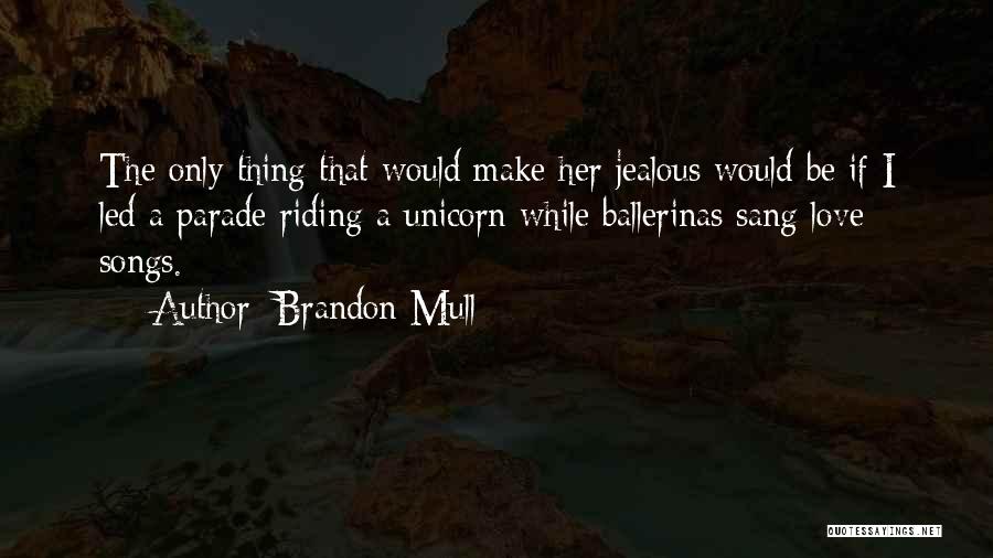 Jealous Of Our Love Quotes By Brandon Mull