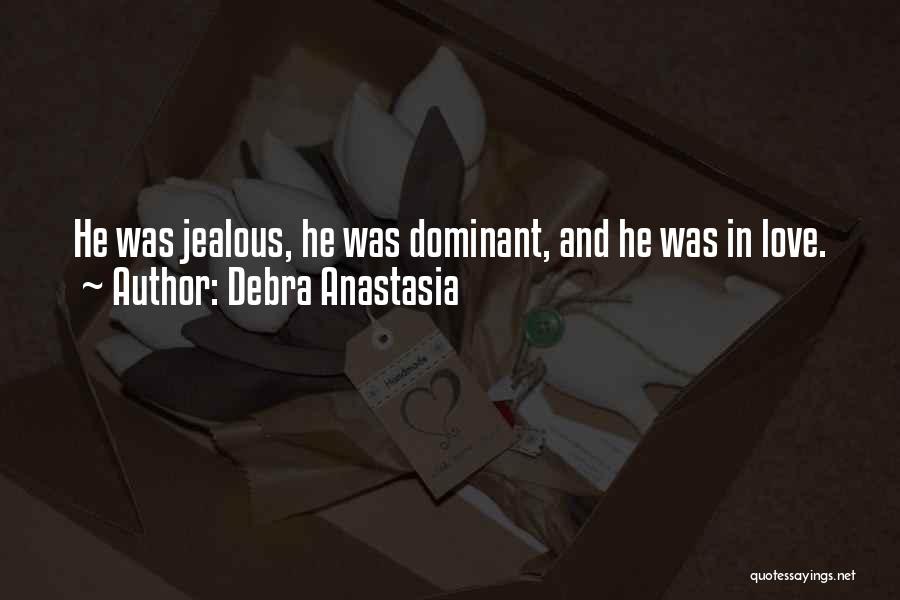 Jealous Of Our Love Quotes By Debra Anastasia