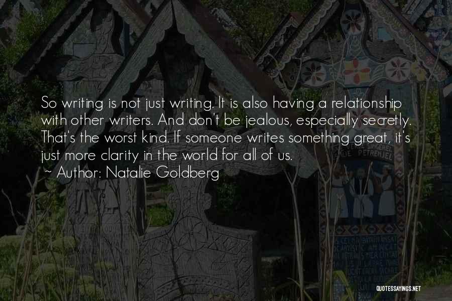 Jealous Of Our Relationship Quotes By Natalie Goldberg