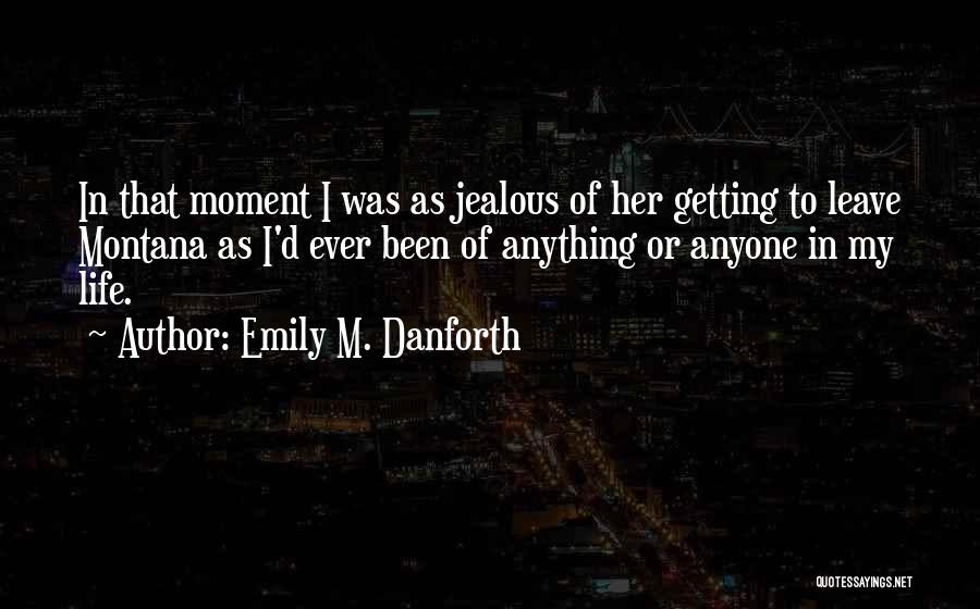 Jealous Of Quotes By Emily M. Danforth