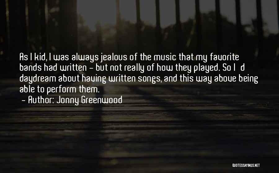 Jealous Of Quotes By Jonny Greenwood