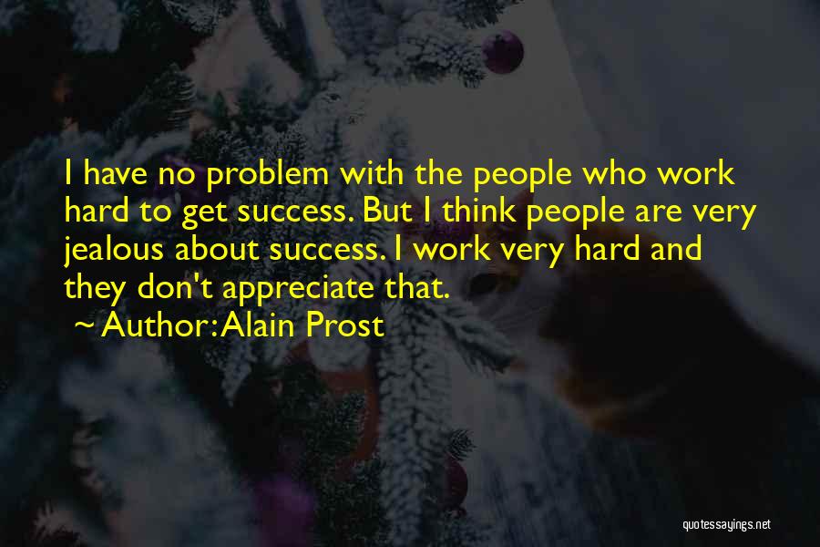 Jealous Of Success Quotes By Alain Prost