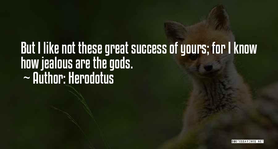 Jealous Of Success Quotes By Herodotus