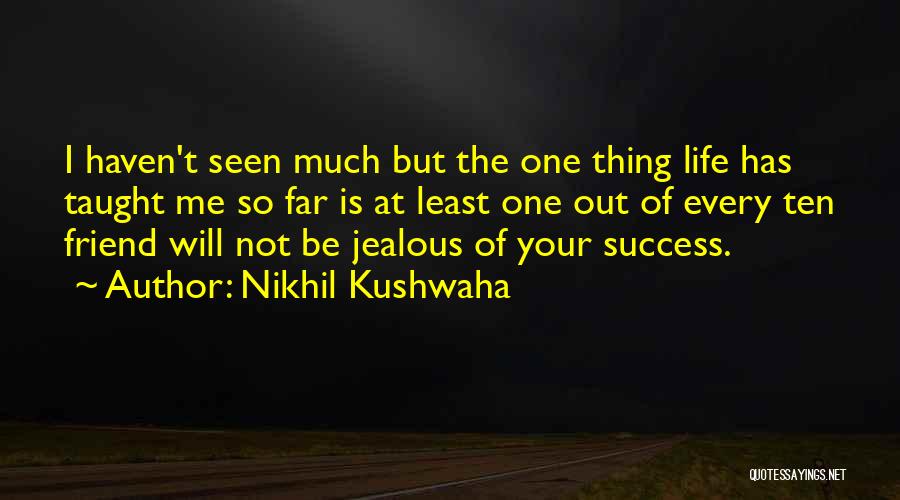 Jealous Of Success Quotes By Nikhil Kushwaha