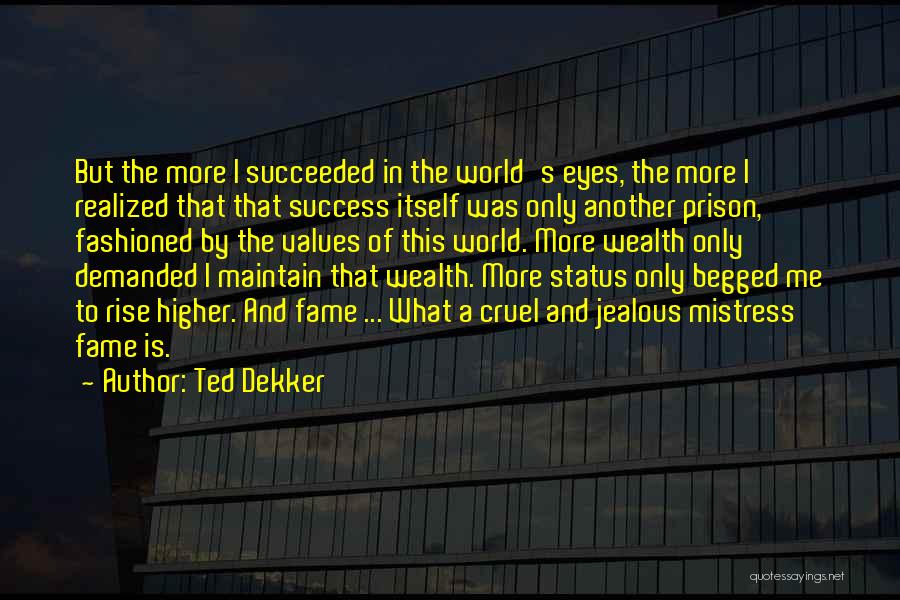 Jealous Of Success Quotes By Ted Dekker