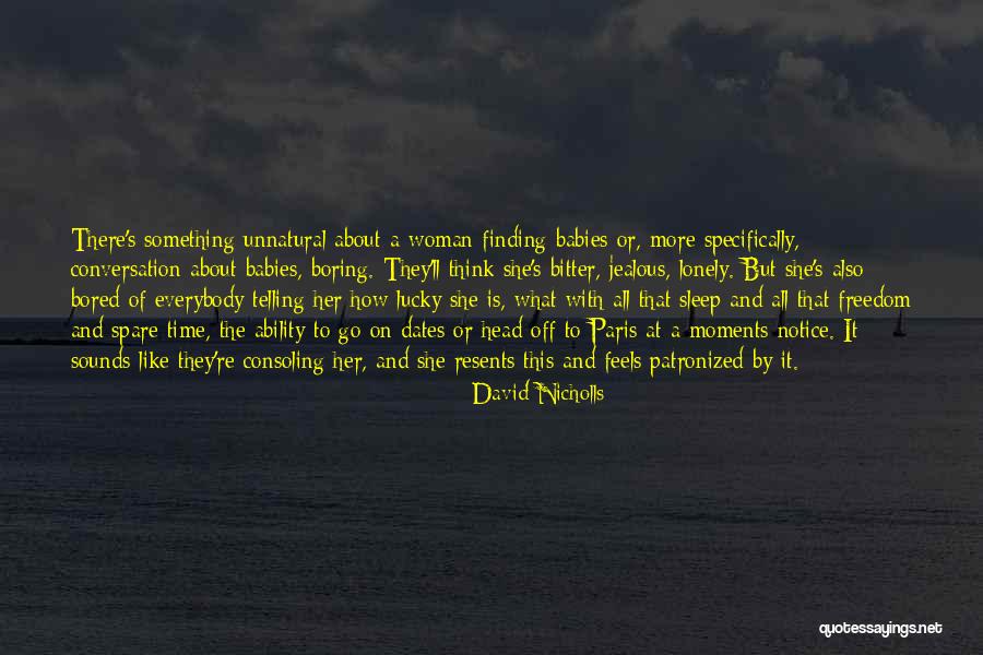 Jealous Of U Quotes By David Nicholls Jealous Of U Quotes By David Nicholls