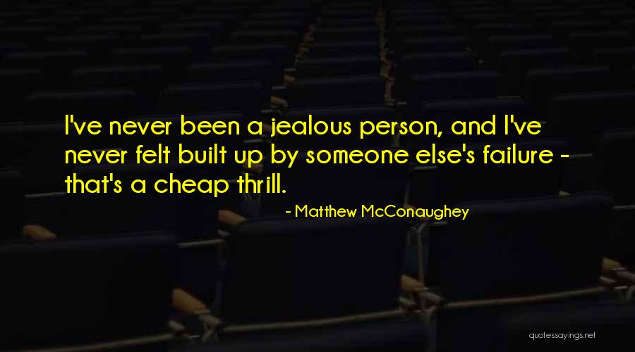 Jealous Of U Quotes By Matthew McConaughey Jealous Of U Quotes By Matthew McConaughey