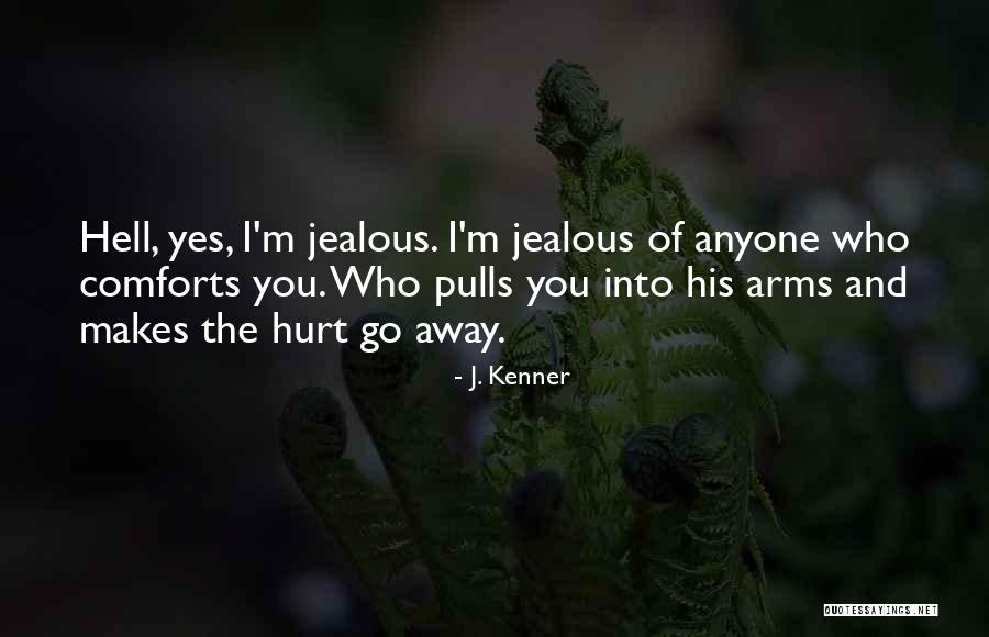Jealous Of You Quotes By J. Kenner Jealous Of You Quotes By J. Kenner