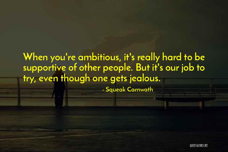 Jealous Of You Quotes By Squeak Carnwath Jealous Of You Quotes By Squeak Carnwath