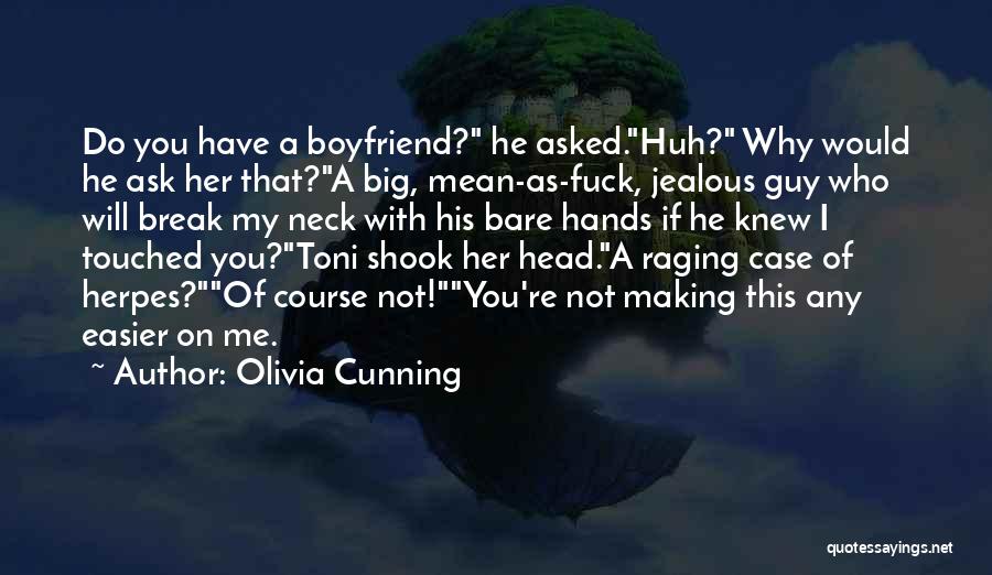 Jealous Of Your Boyfriend's Ex Quotes By Olivia Cunning