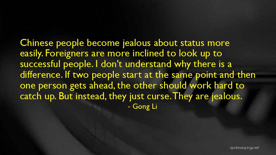 Jealous People At Work Quotes By Gong Li