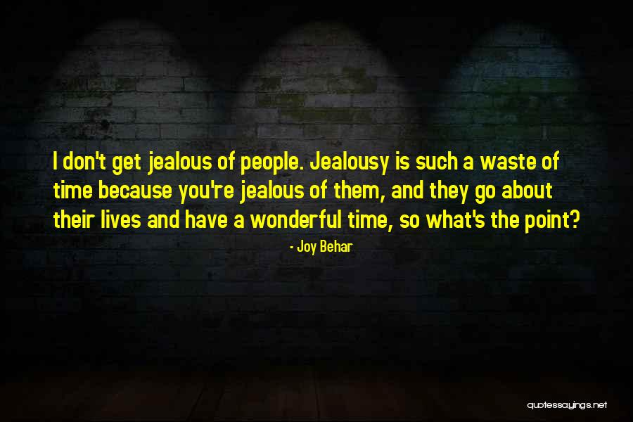 Jealous People Of Me Quotes By Joy Behar Jealous People Of Me Quotes By Joy Behar