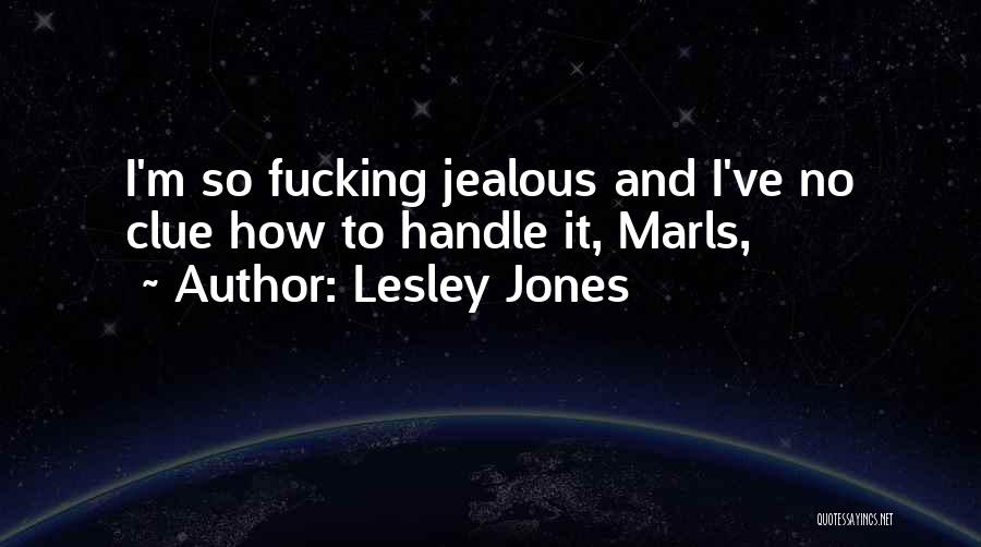 Jealous Quotes By Lesley Jones