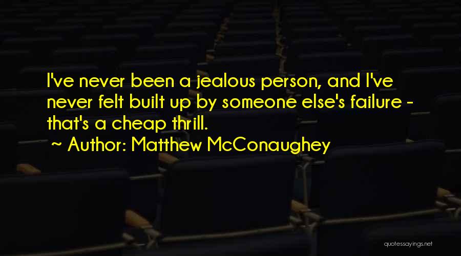 Jealous Quotes By Matthew McConaughey